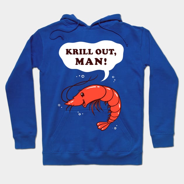 Krill Out Man Hoodie by dumbshirts